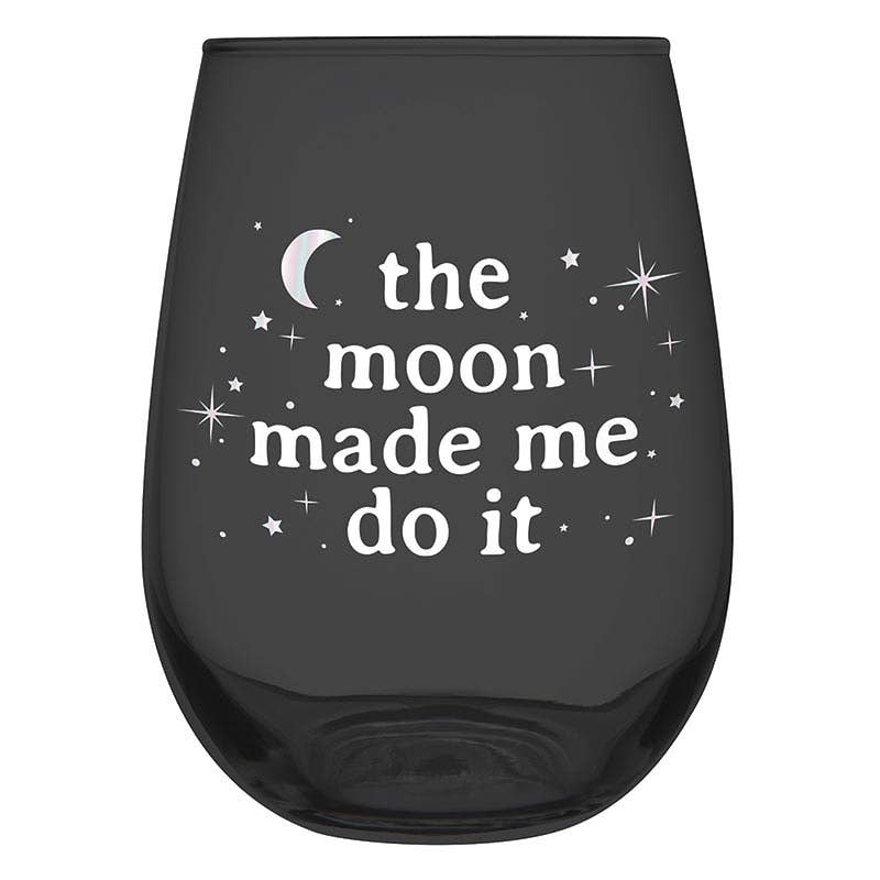 The Moon Made Me Do It Stemless Wine Glass