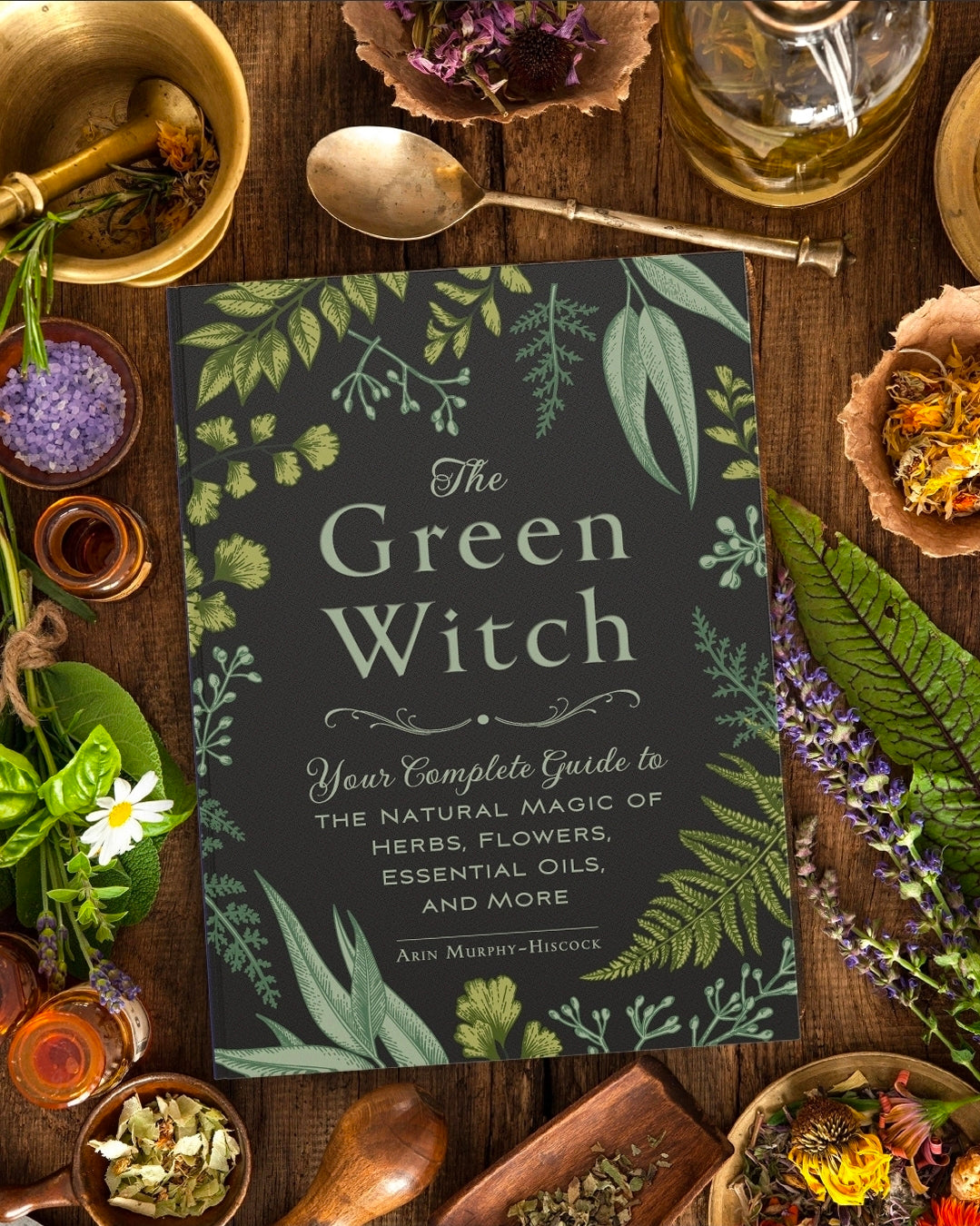 Green Witch Book By Arin Murphy-Hiscock - The Natural Magic of Herbs, Flowers, and Essential Oils