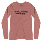 Regulate Guns not Girls Classic Long Sleeve